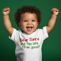 Dear Santa Is It Too Late To Be Good