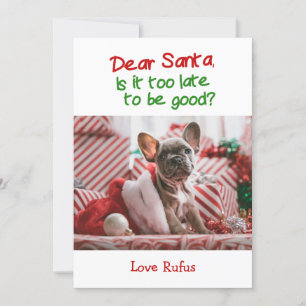 Dear Santa Is It Too Late To Be Good Christmas Holiday Card