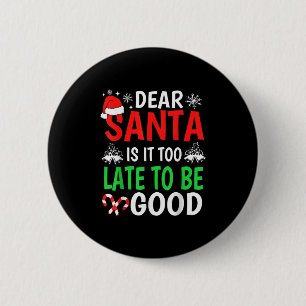 Dear Santa, Is It Too Late To Be Good Funny Christ 6 Cm Round Badge