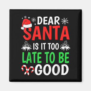 Dear Santa, Is It Too Late To Be Good Funny Christ Magnet