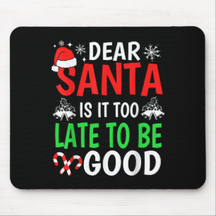 Dear Santa, Is It Too Late To Be Good Funny Christ Mouse Pad