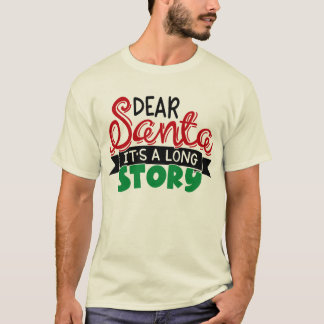 Dear santa it is  a long story T-Shirt