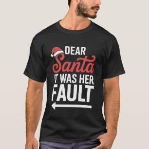 Dear Santa It Was Her Fault Christmas Couples Xmas T-Shirt