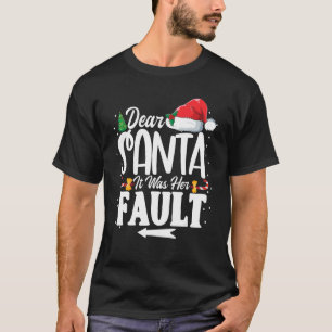 Dear Santa It Was Her Fault Christmas Matching Co T-Shirt