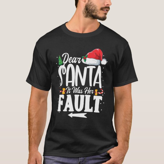 Dear Santa It Was Her Fault  Christmas Matching Co T-Shirt (Front)
