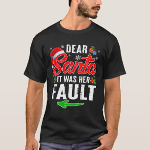 Dear Santa It Was Her Fault Christmas Naughty Coup T-Shirt