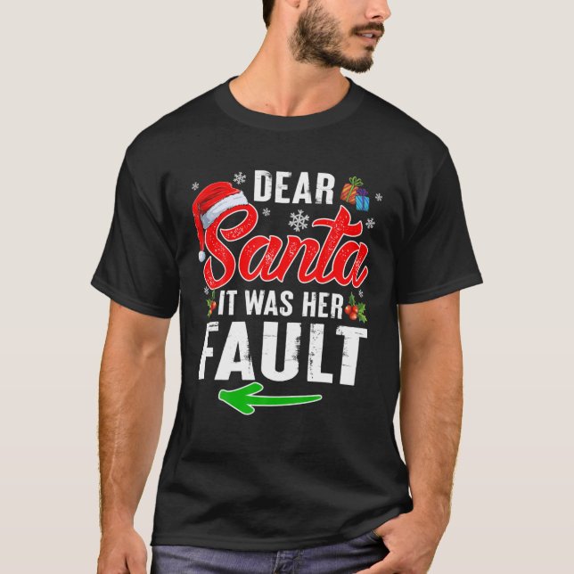 Dear Santa It Was Her Fault Christmas Naughty Coup T-Shirt (Front)