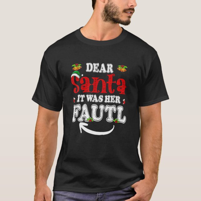 Dear Santa It Was Her Fault His And Her Christmas T-Shirt (Front)