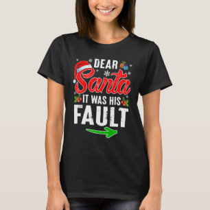 Dear Santa It Was His Fault Hat Santa Christmas Co T-Shirt