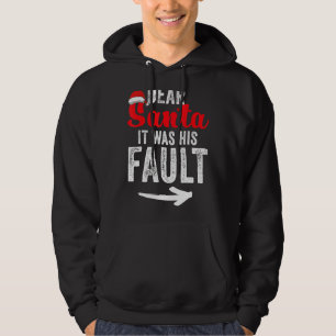 Dear Santa It Was His Fault Her and His Christmas Hoodie