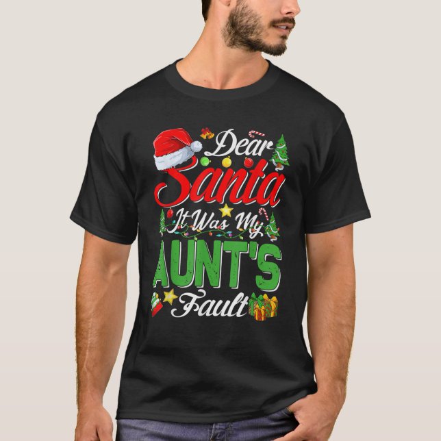 Dear Santa It Was My Aunt s Fault Christmas T-Shirt (Front)