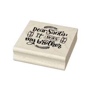 Dear Santa it was my brother Rubber Stamp