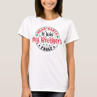 Dear Santa It Was My Brother’s Fault T-Shirt Funny