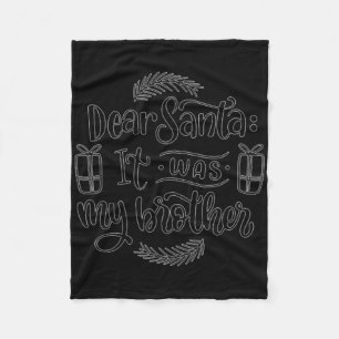 Dear Santa It Was My Brother T Shirt  Fleece Blanket