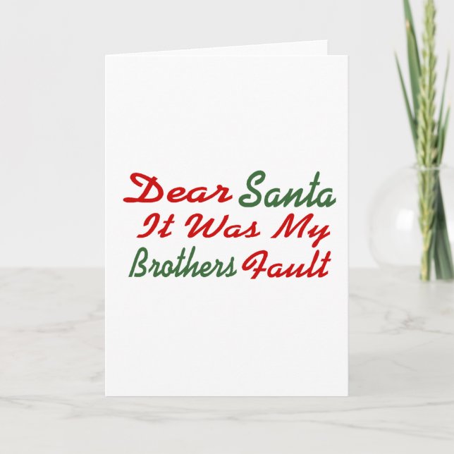 Dear Santa It Was My Brothers Fault Holiday Card (Front)