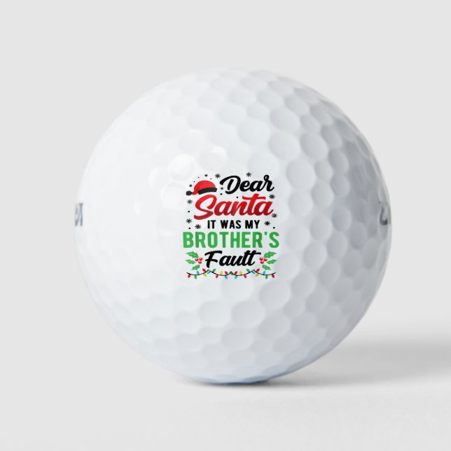 Dear Santa It Was My Brother's Fault Kids Funny Ch Golf Balls (Front)