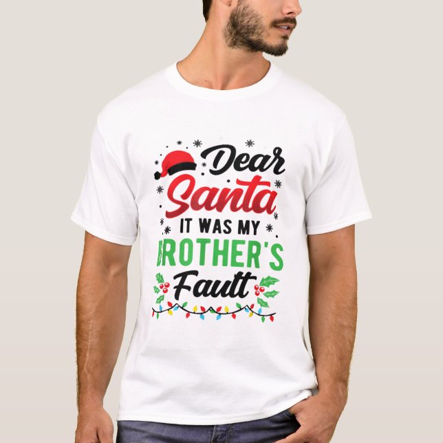 Dear Santa It Was My Brother's Fault Kids Funny Ch T-Shirt (Front)
