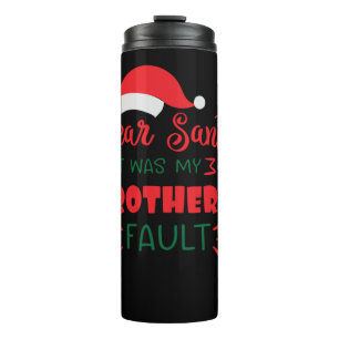 Dear Santa it was my brother's fault Thermal Tumbler