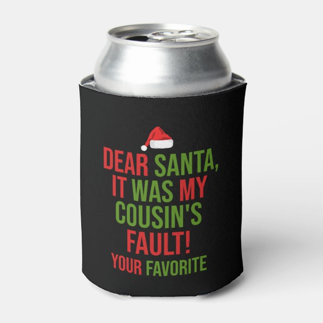 Dear Santa It Was My Cousin's Fault Funny Christma Can Cooler (Can Front)