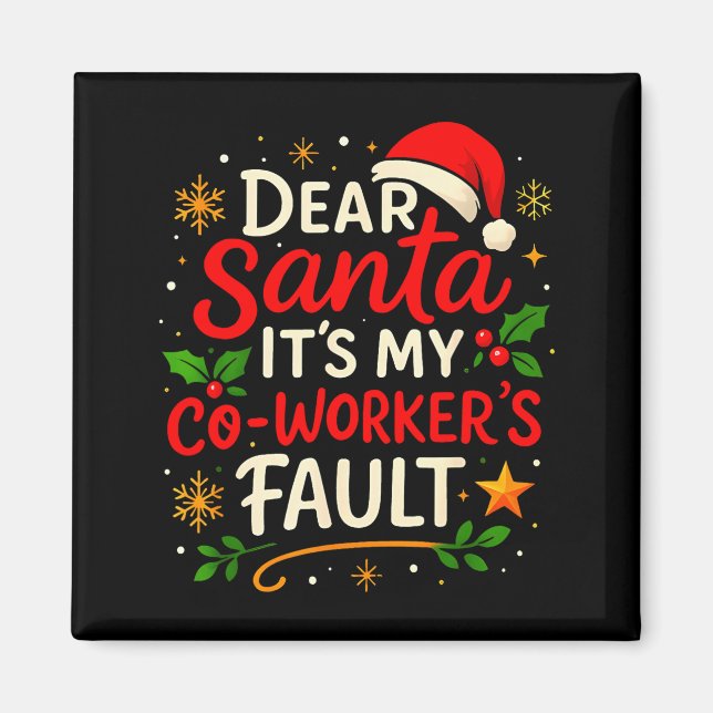 Dear Santa It Was My Coworker’s Fault Christmas Em Magnet (Front)