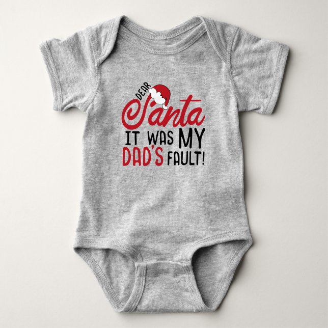 Dear Santa It Was My Dad's Fault Baby Bodysuit (Front)