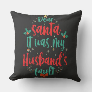Dear Santa It Was My Husband Fault Funny Xmas Cushion