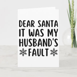 Dear Santa It Was My Husband's Fault Funny Christm Card
