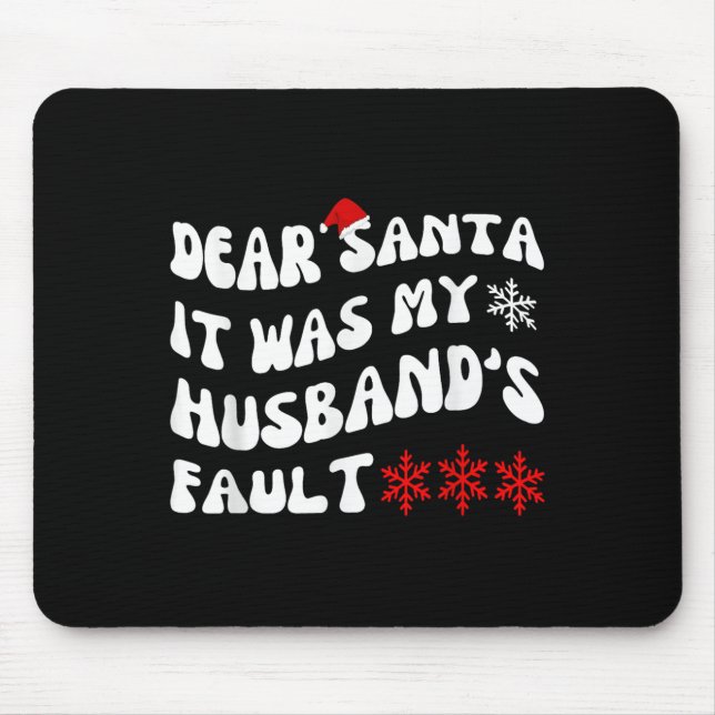 Dear Santa It Was My Husband's Fault Funny Christm Mouse Pad (Front)
