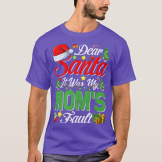 Dear Santa It Was My Moms Fault Christmas  T-Shirt
