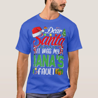 Dear Santa It Was My Nanas Fault Christmas  T-Shirt