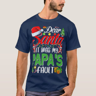 Dear Santa It Was My Papas Fault Christmas Premium T-Shirt