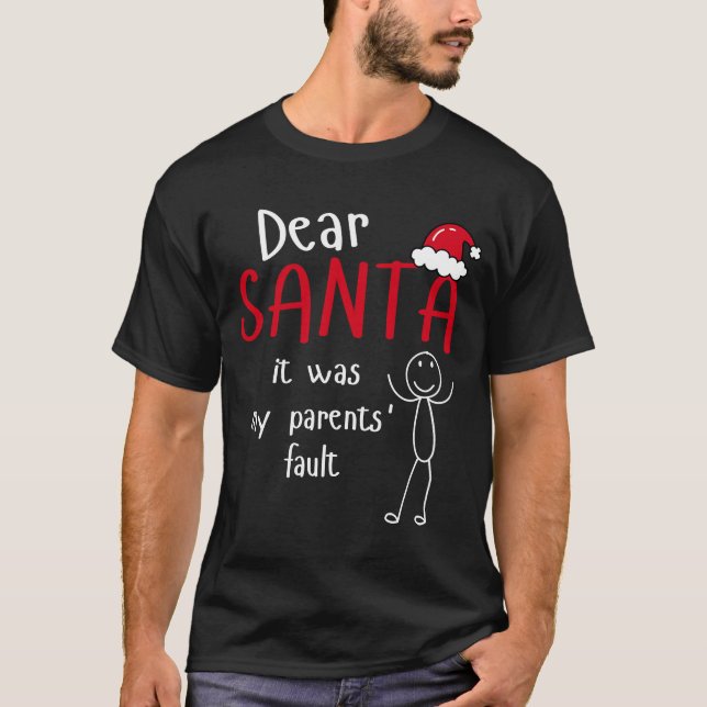 Dear Santa It Was My Parents Fault  Christmas Naug T-Shirt (Front)