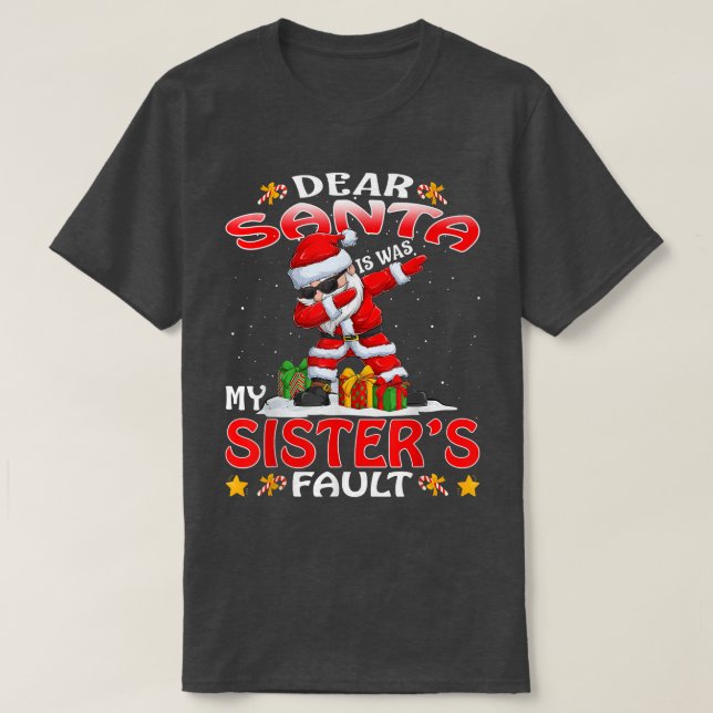 Dear Santa It Was My Sisters Fault Christmas  T-Shirt (Design Front)