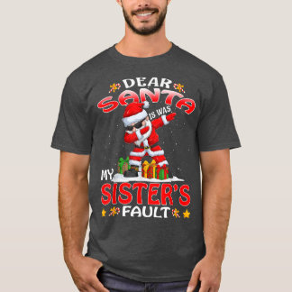 Dear Santa It Was My Sisters Fault Christmas  T-Shirt