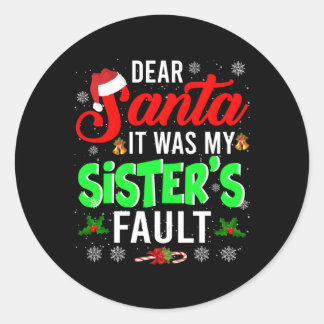 Dear Santa It Was My Sister'S Fault Family Classic Round Sticker