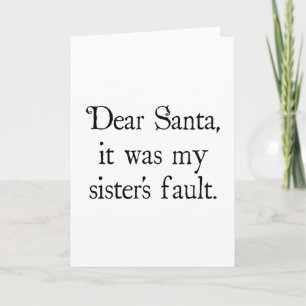Dear Santa, It Was my Sister's Fault Holiday Card