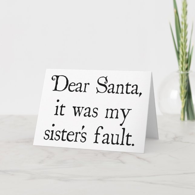 Dear Santa, It Was my Sister's Fault Holiday Card (Front)
