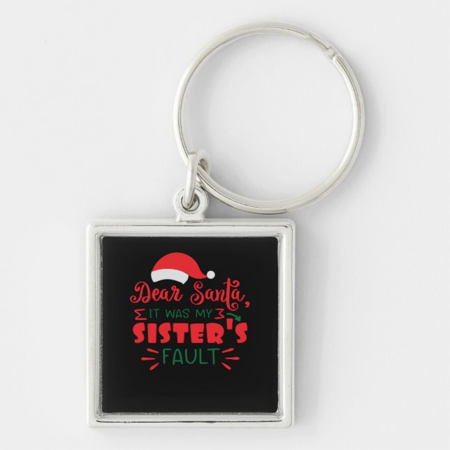 Dear Santa it was my sister's fault Key Ring (Front)