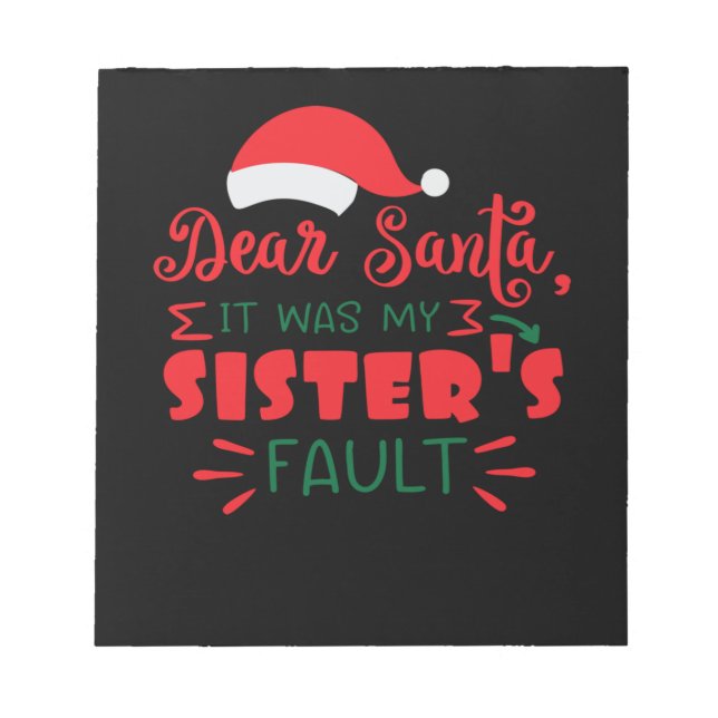 Dear Santa it was my sister's fault Notepad (Front)