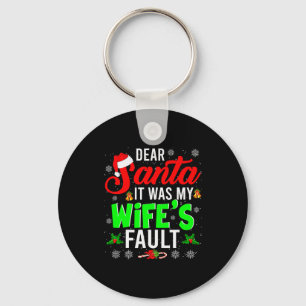 Dear Santa It Was My Wife's Fault Christmas Family Key Ring