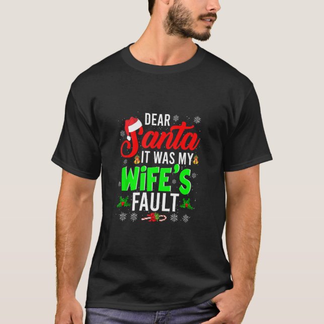 Dear Santa It Was My Wife's Fault Christmas Family T-Shirt (Front)