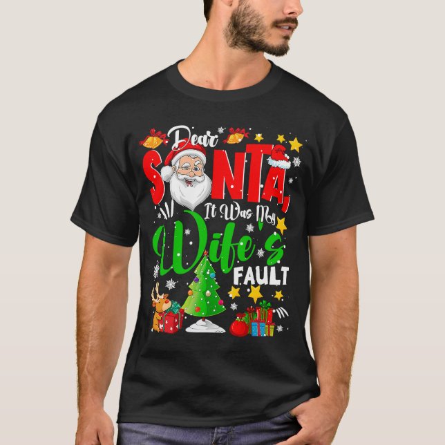 Dear Santa It Was My Wife's Fault Santa Naughty Co T-Shirt (Front)