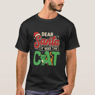 Dear Santa It Was The Cat Christmas T-Shirt