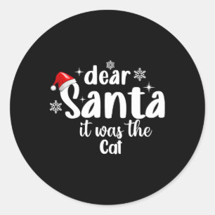 Dear Santa It Was The Cat Funny Christmas  Classic Round Sticker