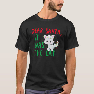 Dear Santa It Was the Cat Funny Christmas Holiday  T-Shirt
