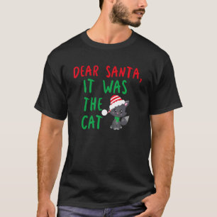 Dear Santa It Was the Cat Funny Christmas Holiday T-Shirt