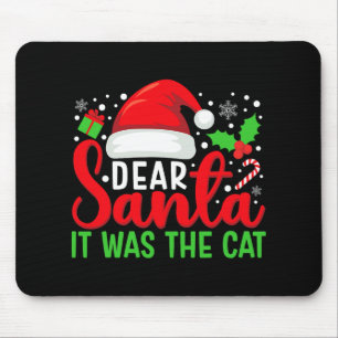 Dear Santa It Was The Cat Matching Family Christma Mouse Pad