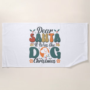 Dear Santa It Was the Dog Christmas-01 Beach Towel