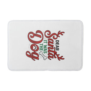 Dear Santa It Was The Dog Christmas Shirt Design_1 Bath Mat