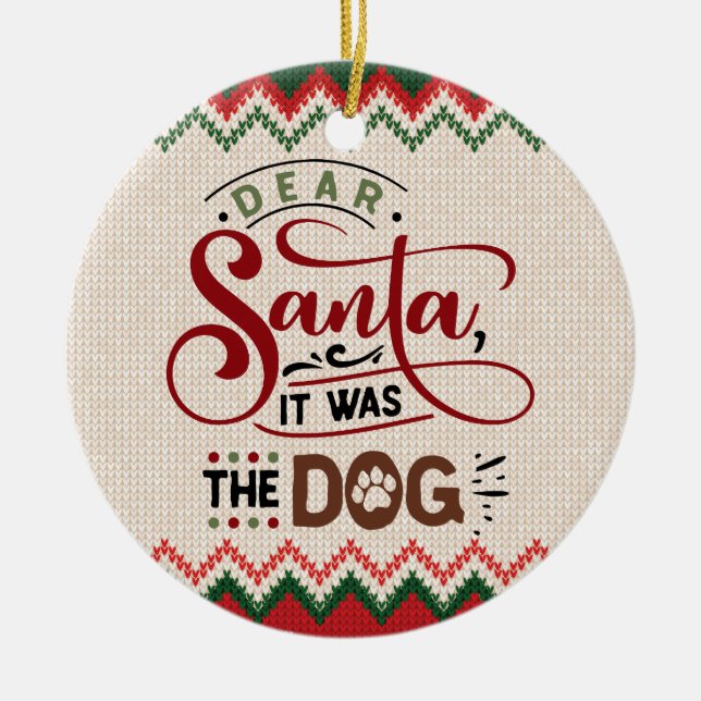 Dear Santa, It Was The Dog - Funny Christmas Ceramic Ornament (Front)